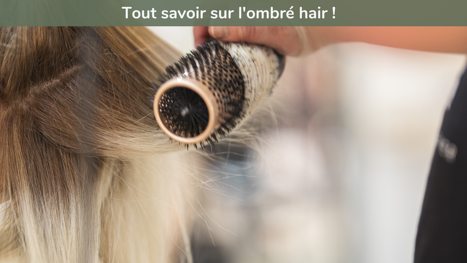 Tout savoir sur l'ombré hair !